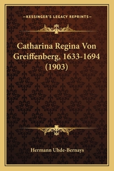 Paperback Catharina Regina Von Greiffenberg, 1633-1694 (1903) [German] Book