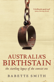 Paperback Australia's Birthstain: The Startling Legacy of the Convict Era Book