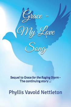 Paperback Grace - My Love Song: Sequel to Grace for the Raging Storm - The Continuing Story ... Book