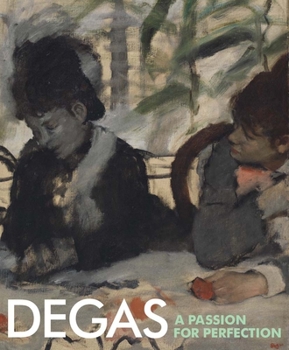 Hardcover Degas: A Passion for Perfection Book