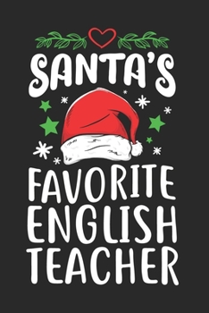Santa’s Favorite English Teacher Calendar 2020: English Teacher Calendar 2020 / Teacher Planner Notebook Gift for taking notes in school 120 Pages / 6x9“ Teacher Appreciation