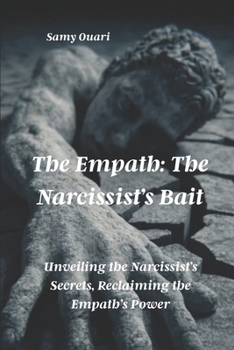 Paperback The Empath: The Narcissist's Bait: Unveiling the Narcissist's Secrets, Reclaiming the Empath's Power Book