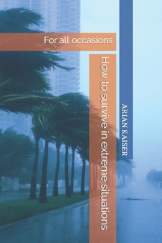 Paperback How to survive in extreme situations: For all occasions Book