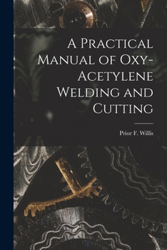 Paperback A Practical Manual of Oxy-acetylene Welding and Cutting Book
