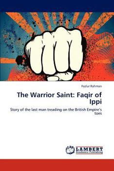Paperback The Warrior Saint: Faqir of Ippi Book