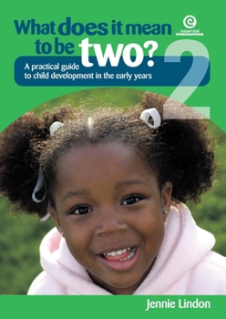 Paperback What Does It Mean to Be Two: A practical guide to child development in the early years Book