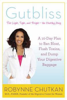 Hardcover Gutbliss: A 10-Day Plan to Ban Bloat, Flush Toxins, and Dump Your Digestive Baggage Book