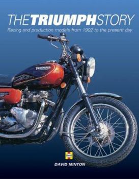 Hardcover The Triumph Story: Racing and Production Models from 1902 to the Present Day Book