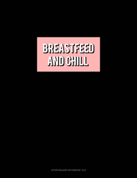 Breastfeed & Chill: Storyboard Notebook 1.85:1