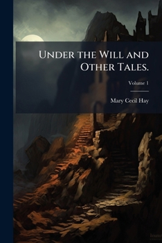 Paperback Under the Will and Other Tales.: By Mary Cecil Hay, ... In Three Volumes; Volume 1 Book