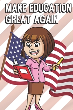 Make Education Great Again: Teacher Appreciation and School Awareness Lined Notebook. Female Teacher with Pink Suit Book and Ruler Over American Flag on Cover
