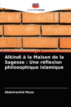 Paperback Alkindi à la Maison de la Sagesse: Une réflexion philosophique islamique [French] Book
