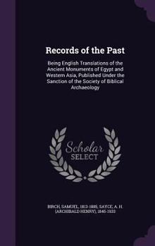 Hardcover Records of the Past: Being English Translations of the Ancient Monuments of Egypt and Western Asia, Published Under the Sanction of the Soc Book