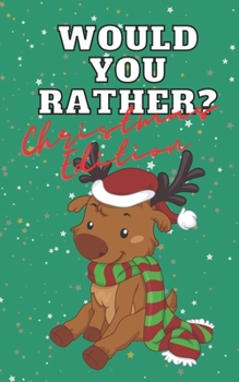 Would You Rather Christmas Edition: Funny Question in X-mas For Kids