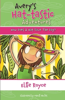Paperback Avery's Hat- tastic Adventures Book1- How Does A Hat Save The Day? Book