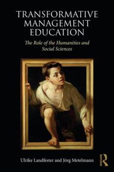 Paperback Transformative Management Education: The Role of the Humanities and Social Sciences Book