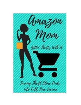 Paperback Amazon Mom: Gettin' Thrifty with It Book