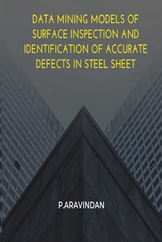 Paperback Data Mining Models of Surface Inspection and Identification of Accurate Defects in Steel Sheet Book