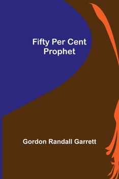 Paperback Fifty Per Cent Prophet Book