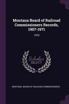Montana Board of Railroad Commissioners Records, 1907-1971: 1970