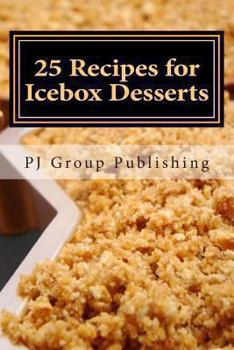 Paperback 25 Recipes for Icebox Desserts: Icebox Cakes, Pies and More Book