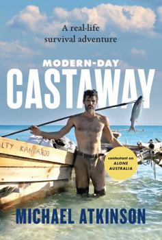 Modern Day Castaway: A real-life survival adventure