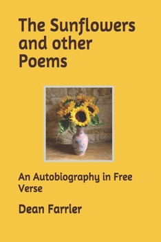 Paperback The Sunflowers and other Poems: An Autobiography in Free Verse Book