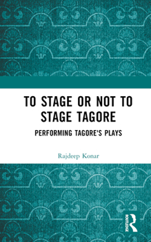 To Stage or Not to Stage Tagore