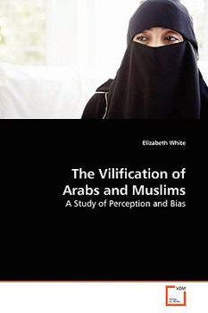 Paperback The Vilification of Arabs and Muslims Book