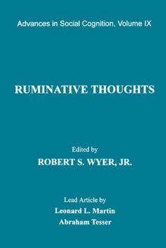 Ruminative Thoughts: Advances in Social Cognition, Volume IX (Advances in Social Cognition) - Book #9 of the Advances in Social Cognition