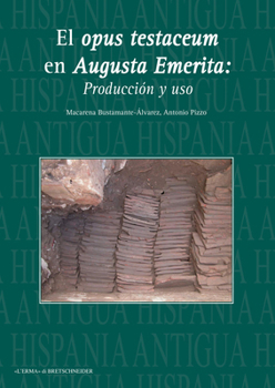 Paperback El Opus Testaceum En Augusta Emerita: Produccion Y USO [Spanish] Book