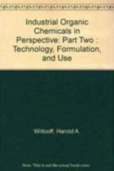 Hardcover Industrial Organic Chemicals in Perspective: Part Two : Technology, Formulation, and Use Book