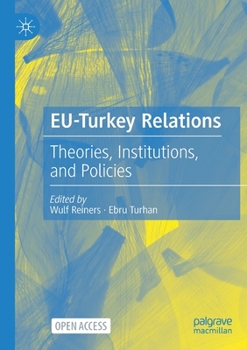 Paperback Eu-Turkey Relations: Theories, Institutions, and Policies Book
