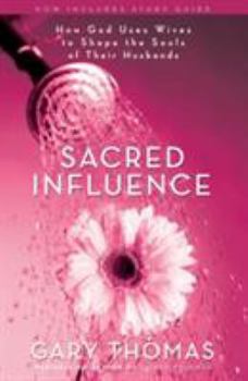 Paperback Sacred Influence: How God Uses Wives to Shape the Souls of Their Husbands Book