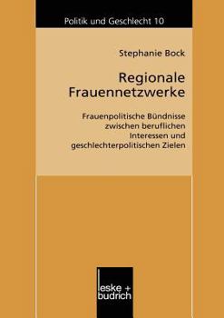 Paperback Regionale Frauennetzwerke: Frauenpolitische Bündnisse Zwischen Beruflichen Interessen Und Geschlechterpolitischen Zielen [German] Book