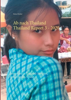 Ab nach Thailand Thailand Report 3. - 2020: Coronavirus in Thailand: Situation, News, Einreise, Urlaub (German Edition)
