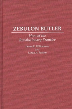 Hardcover Zebulon Butler: Hero of the Revolutionary Frontier Book