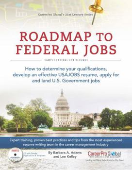 Paperback Roadmap to Federal Jobs: How to Determine Your Qualifications, Develop an Effective USAJOBS Resume, Apply for and Land U.S. Government Jobs Book