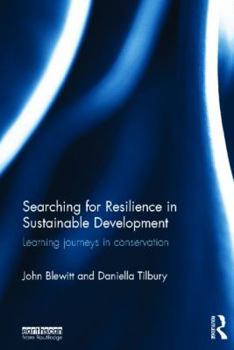 Hardcover Searching for Resilience in Sustainable Development: Learning Journeys in Conservation Book