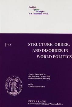 Paperback Structure, Order, and Disorder in World Politics: Papers Presented at the Summer Course 1998 on International Security Book