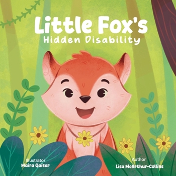 Little Fox's Hidden Disability: A children’s story supporting hidden disability awareness and inclusion