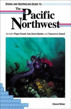 Paperback Diving and Snorkeling Guide to the Pacific Northwest: Includes Puget Sound, San Juan Islands, and Vancouver Islands Book