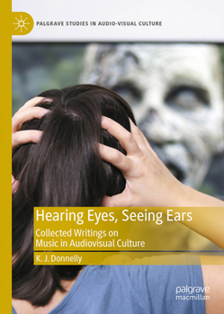 Hardcover Hearing Eyes, Seeing Ears: Collected Writings on Music in Audiovisual Culture Book