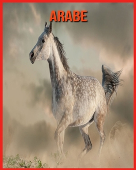 Arabe: Images Incroyables et Informations Amusantes concernant les Arabe