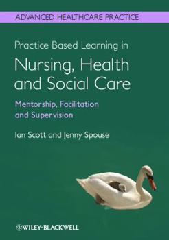 Paperback Practice-Based Learning in Nursing, Health and Social Care: Mentorship, Facilitation and Supervision Book