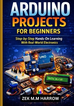 Paperback Arduino Projects for Beginners: Step-by-Step Hands-On Learning With Real-World Electronic Book
