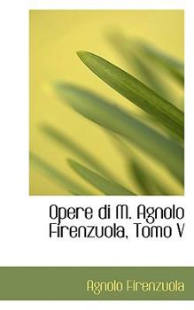 Paperback Opere Di M. Agnolo Firenzuola, Tomo V Book