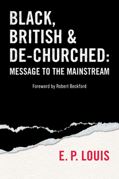 Paperback Black, British and De-Churched: Message to the Mainstream Book