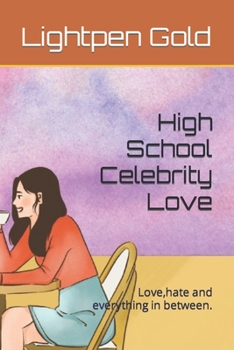 Paperback High School Celebrity Love: Love, hate and everything in between. Book