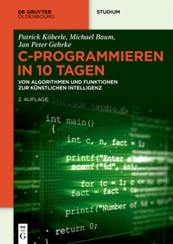 Paperback C-Programmieren in 10 Tagen: Von Algorithmen Und Funktionen Zur Künstlichen Intelligenz [German] Book